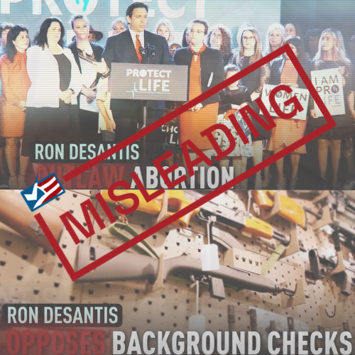 Crist Ads Misrepresent DeSantis Statements on Abortion and Background Checks on Guns